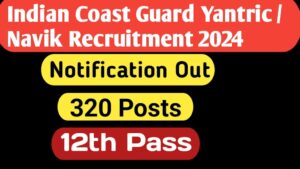 Indian Coast Guard Yantrik / Navik Recruitment 2024