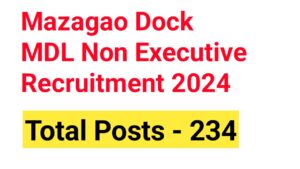 Mazagon Dock MDL Non Executive Recruitment 2024 (Post 234)