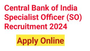 Central Bank of India Specialist Officer (SO) Recruitment 2024