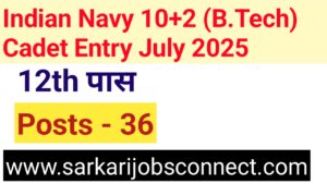 Indian Navy 10+2 (B.Tech) Cadet Entry July 2025 Online apply for 36 posts